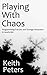 Playing with Chaos: Programming Fractals and Strange Attractors in JavaScript (English Edition) by 