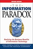 The Information Paradox: Realizing the Business Benefits of Information Technology by 