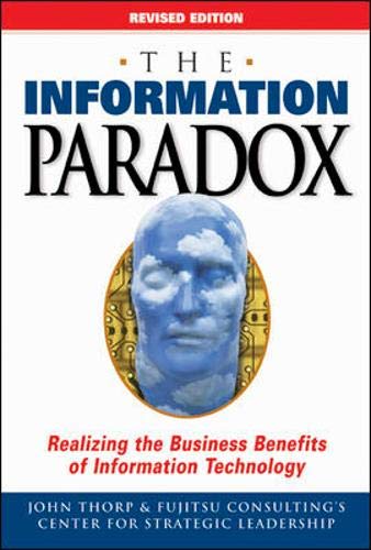 The Information Paradox: Realizing the Business Benefits of Information Technology