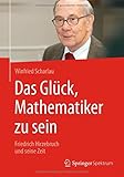 Image de Das Glück, Mathematiker zu sein: Friedrich Hirzebruch und seine Zeit