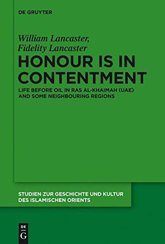 Honour is in Contentment: Life Before Oil in Ras Al-Khaimah (UAE) and Some Neighbouring Regions: 25 (Studien zur Geschichte und Kultur des islamischen Orients, N.F. 25)