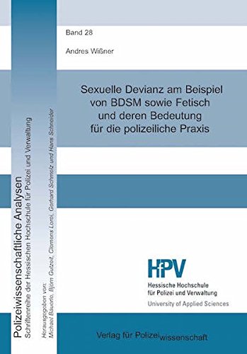 Sexuelle Devianz am Beispiel von BDSM sowie Fetisch und deren Bedeutung für die polizeiliche Praxis