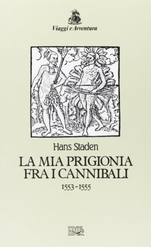 La mia prigionia tra i cannibali 1553-1555