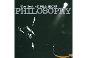 Philosophy: The Best Of Bill Hicks