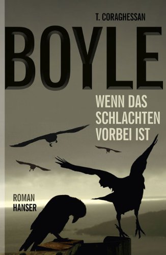 Wenn das Schlachten vorbei ist by T. C. Boyle (2012-02-06)
