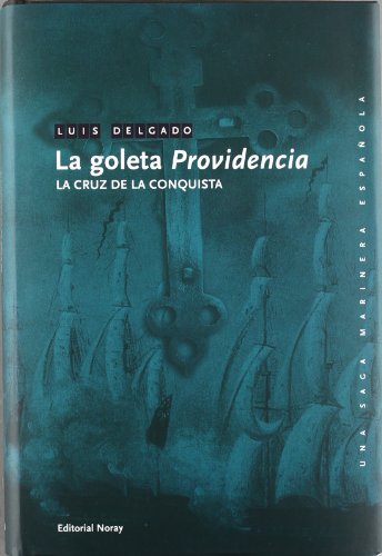 Download La goleta Providencia: La Cruz de la Conquista (Una saga marinera española) Download La goleta Providencia: La Cruz de la Conquista (Una saga marinera española)