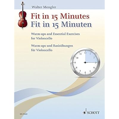 Fit in 15 Minuten: Warm-ups und Basisübungen. Violoncello. Fit in 15 Minuten: Warm-ups und Basisübungen. Violoncello.