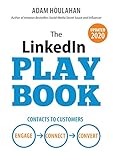 The LinkedIn Playbook: Contacts to Customers. Engage. Connect. Convert. by
