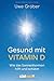 Gesund mit Vitamin D: Wie das Sonnenhormon hilft und schützt by Uwe Gröber