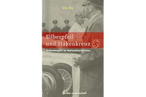 Silberpfeil und Hakenkreuz: Autorennsport im Nationalsozialismus