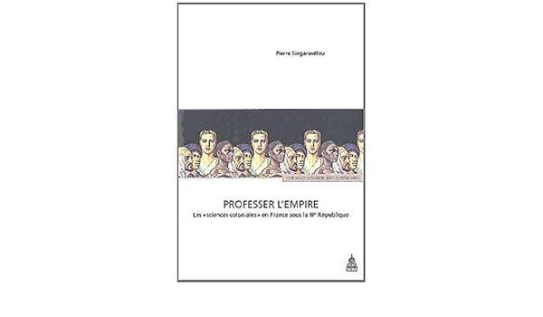 Amazon Fr Professer L Empire Les Sciences Coloniales En France Sous La Iiie Republique Singaravelou Pierre Charle Christophe Livres Amazon Fr Professer L Empire Les Sciences Coloniales En France Sous La Iiie Republique Singaravelou Pierre Charle Christophe Livres