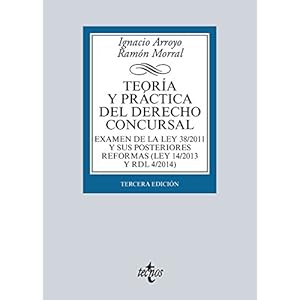 Teoría y práctica del Derecho concursal: Examen de la Ley 38/2011 y sus posteriores reformas de 2015 y 2015