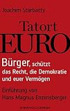Tatort Euro: Bürger, schützt das Recht, die Demokratie und euer Vermögen by