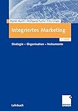 Integriertes Marketing: Strategie - Organisation - Instrumente by 