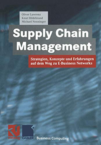 Supply Chain Management: Strategien, Konzepte und Erfahrungen auf dem Weg zu E-Business Networks (XBusiness Computing)