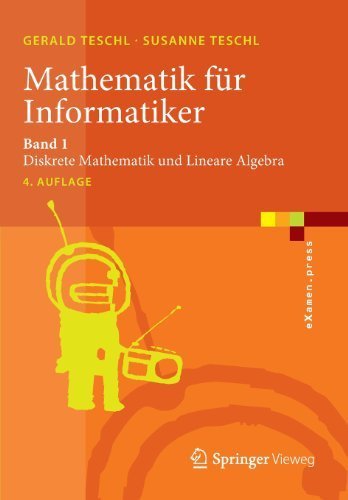 Mathematik f????r Informatiker: Band 1: Diskrete Mathematik und Lineare Algebra (eXamen.press) (German Edition) by Gerald Teschl (2013-07-01)