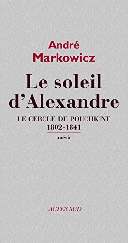 Download Le Soleil d'Alexandre: Le Cercle de Pouchkine 1802-1841