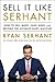 Sell It Like Serhant: How to Sell More, Earn More, and Become the Ultimate Sales Machine by 