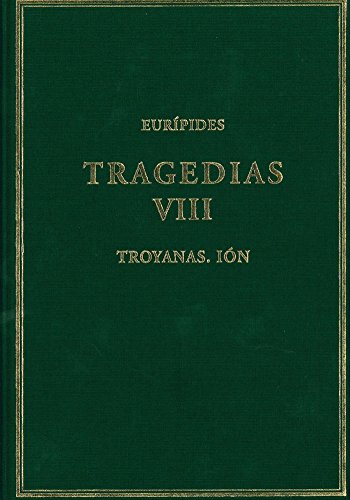 TRAGEDIAS VOL VIII TROYANAS. IÓN (Alma Mater)