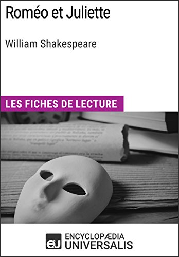 Download Roméo et Juliette de William Shakespeare: Les Fiches de lecture d'Universalis Download Roméo et Juliette de William Shakespeare: Les Fiches de lecture d'Universalis