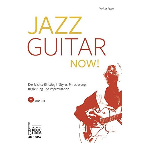 Jazz Guitar now!: Der leichte Einstieg in Styles, Phrasierung, Begleitung und Improvisation. Mit CD