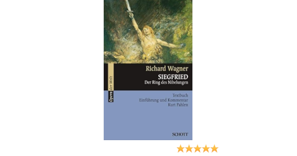 Siegfried Der Ring Des Nibelungen Wwv 86 C Textbuch Libretto Der Ring Des Nibelungen Textbuch Einfuhrung Und Kommentar Opern Der Welt Band 8034 Amazon De Pahlen Kurt Wagner Richard Bucher