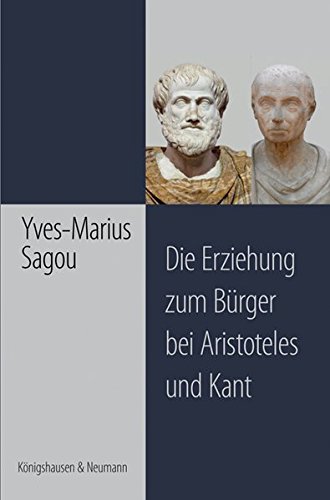 Die Erziehung zum Bürger bei Aristoteles und Kant (Epistemata - Würzburger wissenschaftliche Schriften. Reihe Philosophie)
