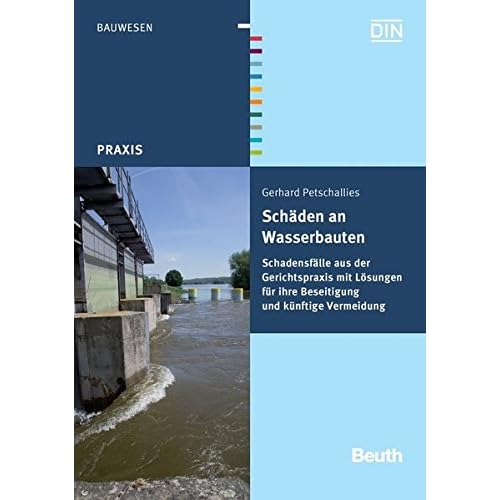 [PDF] Download Scháden an Wasserbauten: Schadensfálle aus der Gerichtspraxis mit Lösungen für ihre Beseitigung und künftige Vermeidung (Beuth Praxis) Kostenlos