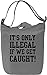 Produktbild It's Only Illegal If We Get Caught Slogan Leinwand Tagestasche Canvas Day Bag| 100% Premium Cotton Canvas| DTG Printing|