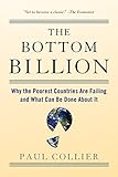 The Bottom Billion: Why the Poorest Countries Are Failing and What Can Be Done About It