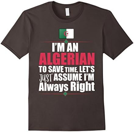I'M An Algerian Assume I'M Right Funny Algeria Gift T-Shirt Male Large Asphalt