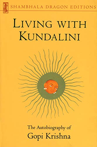 Living with Kundalini: The Autobiography of Gopi Krishna livre
