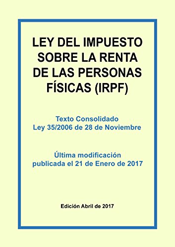 Download Ley del Impuesto sobre la Renta de las Personas Físicas (IRPF): Texto consolidado de la Ley del IRPF incluyendo las últimas modificaciones. Última actualización publicada el 21 de Enero de 2017 Download Ley del Impuesto sobre la Renta de las Personas Físicas (IRPF): Texto consolidado de la Ley del IRPF incluyendo las últimas modificaciones. Última actualización publicada el 21 de Enero de 2017