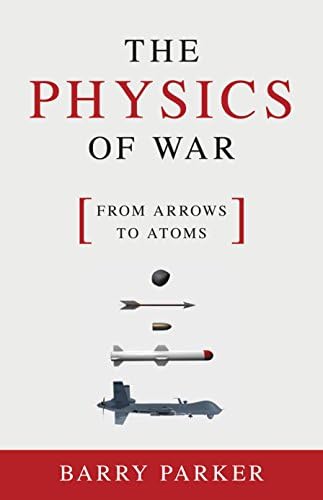 The Physics of War: From Arrows to Atoms