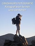 Crashkurs Fotografie - Fotografie lernen & verstehen
