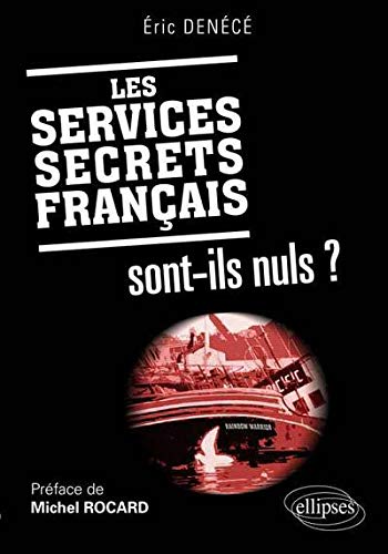 Les Services Secrets Français Sont-Ils-Nuls ? Les Services Secrets Français Sont-Ils-Nuls ?