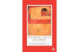 Interior Castle Explored: St. Teresa's Teaching on the Life of Deep Union with God