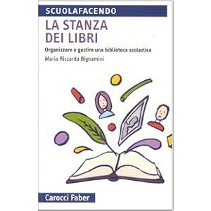 La stanza dei libri. Organizzare e gestire una biblioteca scolastica