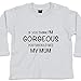 Gorgeous Mum - Funny Baby T-shirts, 6 to 12 mths, White