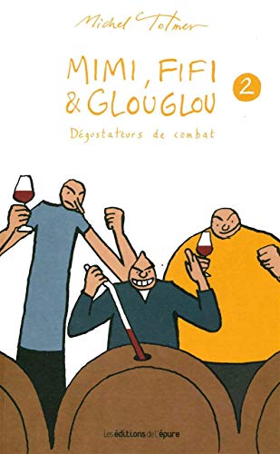 Mimi, Fifi et Glouglou 2: Dégustateurs de combat Mimi, Fifi et Glouglou 2: Dégustateurs de combat