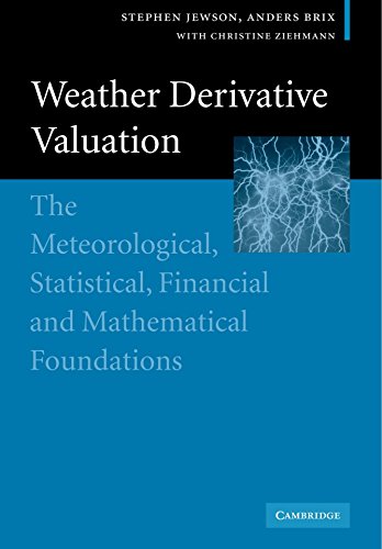 Weather Derivative Valuation: The Meteorological, Statistical, Financial and Mathematical Foundations by Stephen Jewson (10-Jun-2010) Paperback