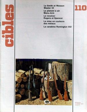 CIBLES [No 110] du 15/03/1979 - LE SMITH ET WESSON MASTER 52 - LE PISTOLET A AIR MANU-ARM - LE REVOLVER ROGERS ET SPENCER - LA MISE EN COULEURS DES METAUX - LA CARABINE REMINGTON 552.