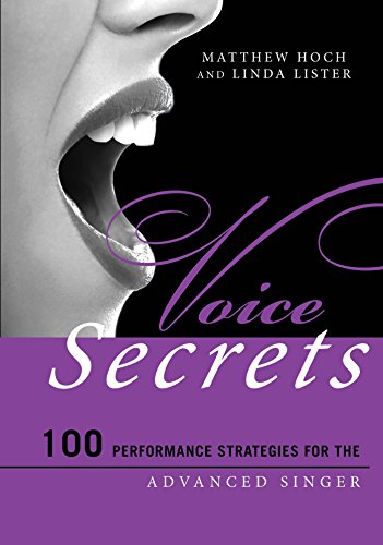 Voice Secrets: 100 Performance Strategies for the Advanced Singer (Music Secrets for the Advanced Mu