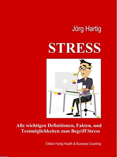 Download Stress: Ein Überblick über Begriffe und Definition, Stressreaktion und Stressoren, Diagnostik und Erfassungsmethoden Download Stress: Ein Überblick über Begriffe und Definition, Stressreaktion und Stressoren, Diagnostik und Erfassungsmethoden