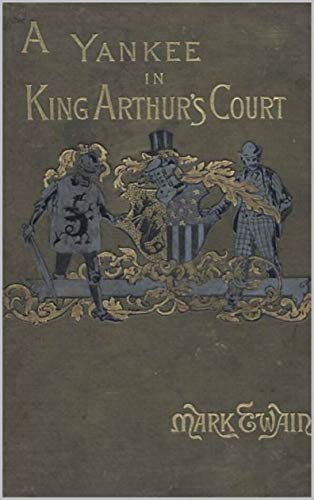 A Connecticut Yankee in King Arthur's Court (Illustrated) (English Edition)