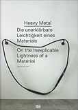 Image de Heavy Metal: Die Unerklarbare Leichtigkeit Eines Materials/The Inexplicable Lightness of a Material