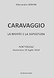 Image de Caravaggio. La morte e la sepoltura. Port'Ercole domenica 18 luglio 1610
