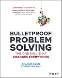 Bulletproof Problem Solving: The One Skill That Changes Everything (English Edition) by 