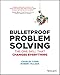 Bulletproof Problem Solving: The One Skill That Changes Everything (English Edition) by 