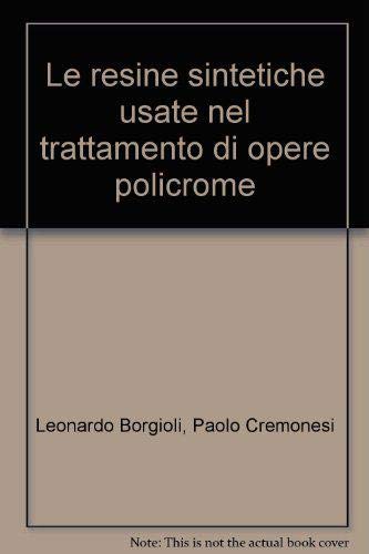 Le resine sintetiche usate nel trattamento di opere policrome Le resine sintetiche usate nel trattamento di opere policrome